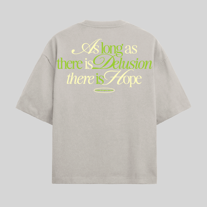 Delusion is hope Tee
